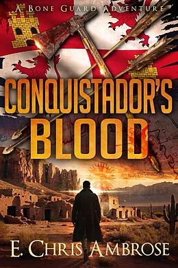 E-Book (epub) Conquistador's Blood (Bone Guard, #7) von E. Chris Ambrose