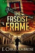 E-Book (epub) The Fascist Frame (Bone Guard, #5) von E. Chris Ambrose