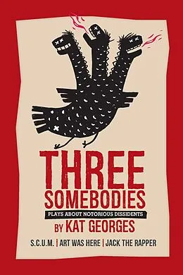 E-Book (epub) Three Somebodies: Plays about Notorious Dissidents von Kat Georges