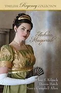 E-Book (epub) Autumn Masquerade (Timeless Regency Collection) von Josi S. Kilpack, Donna Hatch, Nancy Campbell Allen
