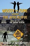 E-Book (epub) Woody and June versus the Daring Rescue (Woody and June Versus the Apocalypse, #7) von Robert J. McCarter