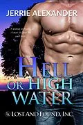 E-Book (epub) Hell or High Water (Lost and Found, Inc., #1) von Jerrie Alexander