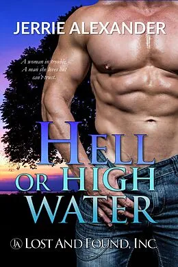 E-Book (epub) Hell or High Water (Lost and Found, Inc., #1) von Jerrie Alexander
