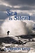 Kartonierter Einband The Sea Is Silent von Cameron Kent