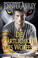 E-Book (epub) Die Zärtlichkeit des Wolfes (Shifters Unbound) von Jennifer Ashley