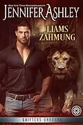 E-Book (epub) Liams Zähmung (Shifters Unbound: Deutsche Ausgabe, #1) von Jennifer Ashley