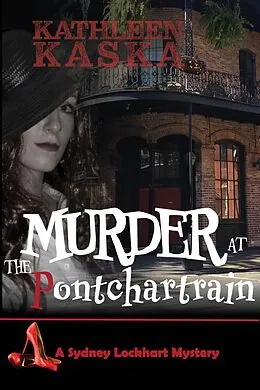 E-Book (epub) Murder at the Pontchartrain (The Sydney Lockhart Mysteries, #6) von Kathleen Kanka