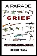 E-Book (epub) A Parade of Grief: Gun Violence In America von Robert Fraga
