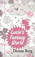 E-Book (epub) Lucia's Fantasy World von Donan Berg