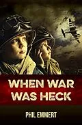 E-Book (epub) When War Was Heck von Phil Emmert