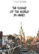 Fester Einband THE SOUND OF THE WORLD BY HEART von Giacomo Bevilacqua
