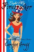 E-Book (epub) Light My Firecracker (Tales of the Blakeney Sisters, #5) von Linda Mooney, Carolyn Gregg