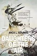 E-Book (epub) Daughters of the Air von Anca L. Szilágyi