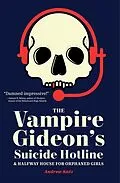E-Book (epub) The Vampire Gideon's Suicide Hotline and Halfway House for Orphaned Girls von Andrew Katz
