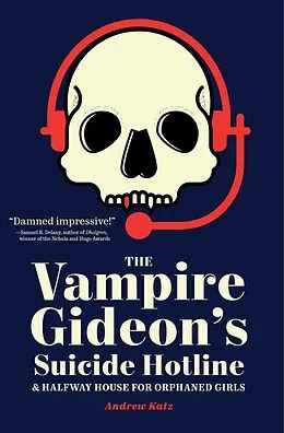 E-Book (epub) The Vampire Gideon's Suicide Hotline and Halfway House for Orphaned Girls von Andrew Katz