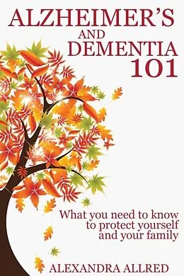 E-Book (epub) Alzheimer's and Dementia 101 von Alexandra Allred