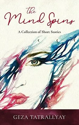 E-Book (epub) The Mind Spins von Geza Tatrallyay