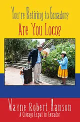 ePUB You're Retiring to Ecuador? von Wayne Robert Hanson