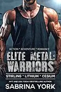 E-Book (epub) Elite Metal Warriors: Action Adventure Romance Trio von Sabrina York