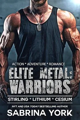E-Book (epub) Elite Metal Warriors: Action Adventure Romance Trio von Sabrina York