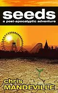 E-Book (epub) Seeds: a post-apocalyptic adventure von Chris Mandeville