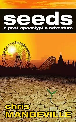 E-Book (epub) Seeds: a post-apocalyptic adventure von Chris Mandeville