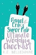 Couverture cartonnée Daniel & Erik's Super Fab Ultimate Wedding Checklist de K. E. Belledonne