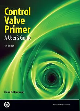 E-Book (epub) Control Valve Primer, Fourth Edition von Hans D. Baumann
