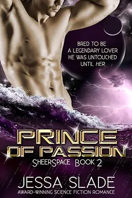 E-Book (epub) Prince of Passion (Sheerspace, #2) von Jessa Slade