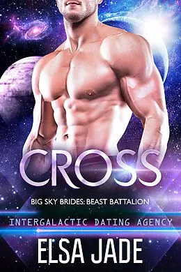 E-Book (epub) Cross (Intergalactic Dating Agency: Big Sky Alien Brides) von Elsa Jade