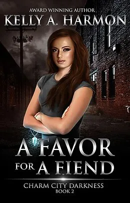 E-Book (epub) A Favor for a Fiend (Charm City Darkness, #2) von Kelly A. Harmon