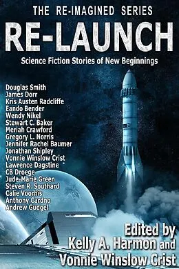 E-Book (epub) Re-Launch: Science Fiction Stories of New Beginnings (The Re-Imagined Series, #1) von Gregory L. Norris, Kris Austen Radcliffe, Jude-Marie Green
