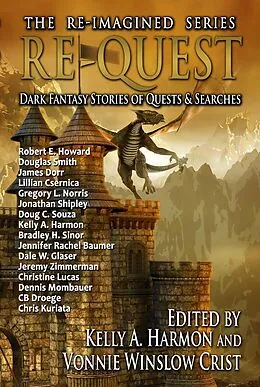 E-Book (epub) Re-Quest: Dark Fantasy Stories of Quests & Searches (The Re-Imagined Series, #3) von Douglas Smith, Gregory L. Norris, Bradley H. Sinor