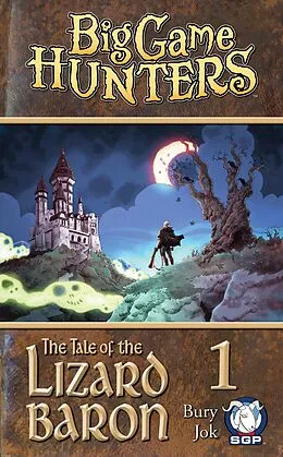 E-Book (pdf) Big Game Hunters: The Tale of the Lizard Baron #1 von Shon Bury