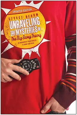 E-Book (epub) Unraveling the Mysteries of The Big Bang Theory (Updated Edition) von George Beahm