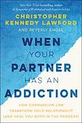 E-Book (epub) When Your Partner Has an Addiction von Christopher Kennedy Lawford, Beverly Engel