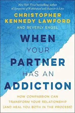 E-Book (epub) When Your Partner Has an Addiction von Christopher Kennedy Lawford, Beverly Engel