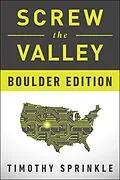 E-Book (epub) Screw the Valley: Boulder Edition von Timothy Sprinkle