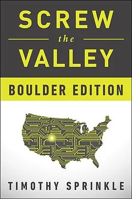 E-Book (epub) Screw the Valley: Boulder Edition von Timothy Sprinkle