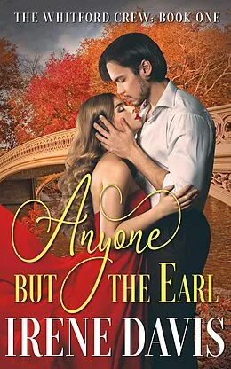 E-Book (epub) Anyone But the Earl (The Whitford Crew, #1) von Irene Davis