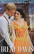 E-Book (epub) Head Over Wheels (The Whitford Crew, #2) von Irene Davis
