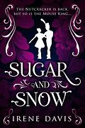 E-Book (epub) Sugar and Snow (Marie and the Mouse King, #1) von Irene Davis