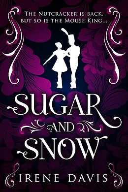 E-Book (epub) Sugar and Snow (Marie and the Mouse King, #1) von Irene Davis
