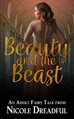 E-Book (epub) Beauty and the Beast (Adult Fairy Tales, #1) von Nicole Dreadful