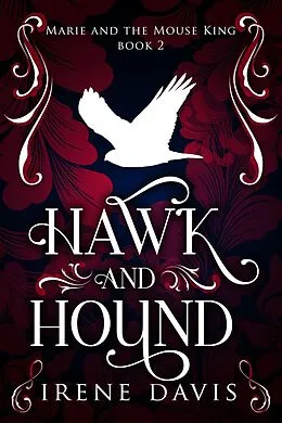 E-Book (epub) Hawk and Hound (Marie and the Mouse King, #2) von Irene Davis