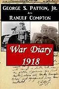 Couverture cartonnée War Diary 1918 de Ranulf Compton, George S. Patton