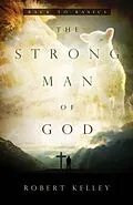 E-Book (epub) The Strong Man Of God von Robert Kelley