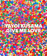 Livre Relié Yayoi Kusama: Give Me Love de Yayoi; Tatehata, Akira Kusama