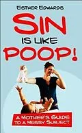 E-Book (epub) Sin Is Like Poop! von Esther Edwards