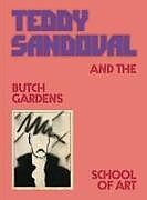 Couverture cartonnée Teddy Sandoval and the Butch Gardens School of Art de 